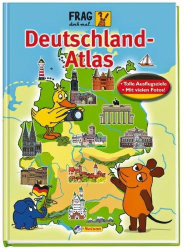 Frag doch mal die Maus, Deutschland-Atlas: Tolle Ausflugsziele. Mit vielen Fotos