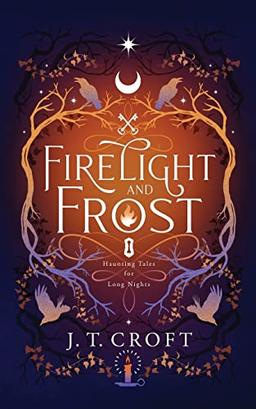 Firelight and Frost: A wintry-themed collection of bittersweet ghost stories, Gothic fantasy, and dark tales for long nights