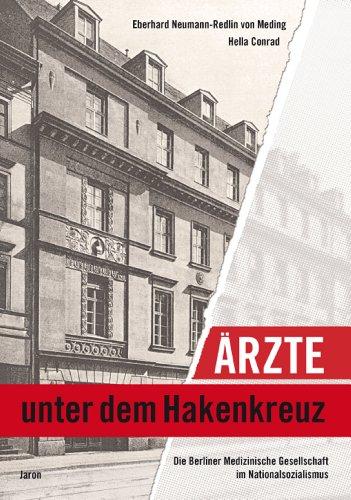 Ärzte unter dem Hakenkreuz: Die Berliner Medizinische Gesellschaft im Nationalsozialismus