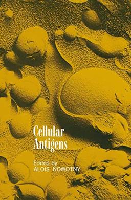 Cellular Antigens: Lectures and Summaries of the Conference on Cellular Antigens, Held in Philadelphia, June 7–9, 1971 Sponsored by Ortho Research Foundation