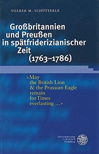 Großbritannien und Preußen in spätfriderizianischer Zeit (1763-1786) (Heidelberger Abhandlungen zur Mittleren und Neueren Geschichte)