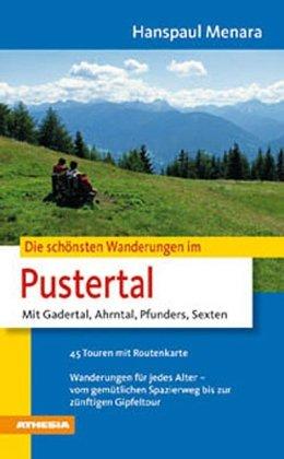 Die schönsten Wanderungen im Pustertal: Mit Gadertal, Ahrntal, Pfunders, Sexten