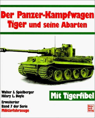 Militärfahrzeuge, Bd.7, Der Panzerkampfwagen Tiger und seine Abarten