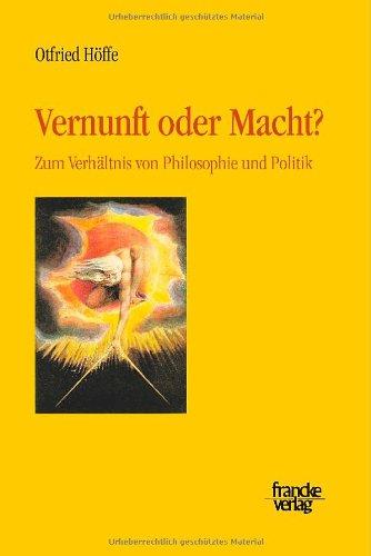 Vernunft oder Macht?: Zum Verhältnis von Philosophie und Politik