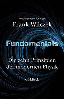 Fundamentals: DIe zehn Prinzipien der modernen Physik