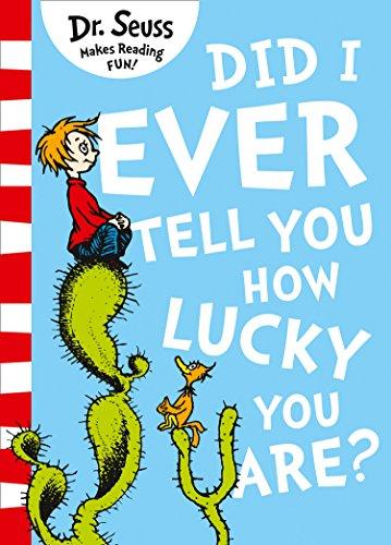 Seuss, D: Did I Ever Tell You How Lucky You Are?