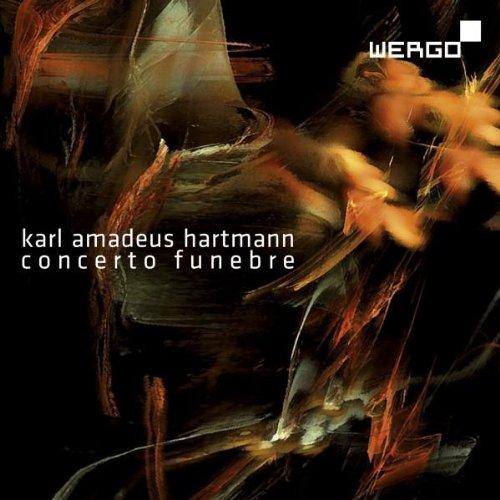 Karl Amadeus Hartmann: Concerto Funebre / Burleske Musik / Konzert für Bratsche mit Klavier / Konzert für Klavier, Bläser und Schlagzeug