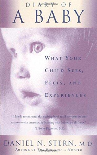 Diary Of A Baby: What Your Child Sees, Feels, And Experiences