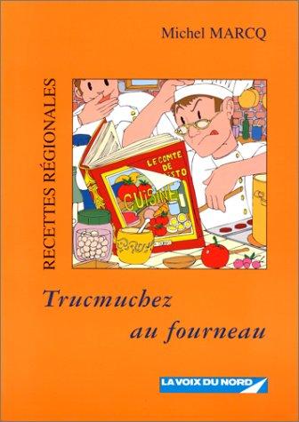 Trucmuchez au fourneau : recettes du Nord-Pas-de-Calais