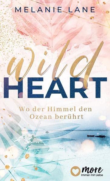 Wild Heart – Wo der Himmel den Ozean berührt: Roman