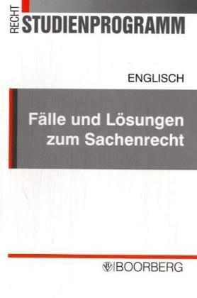 Fälle und Lösungen zum Sachenrecht: Übungsklausuren mit gutachterlichen Lösungen und Übersichten