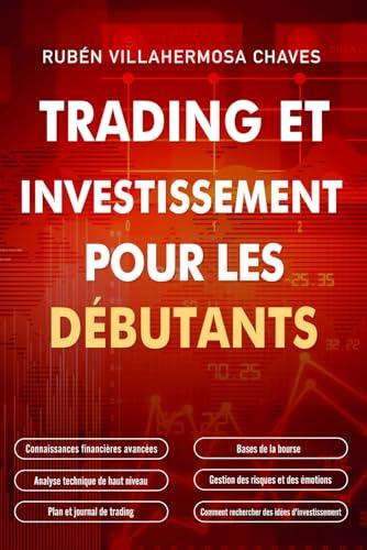 Trading et investissement pour les débutants: Les bases du trading d'actions, l'analyse technique de haut niveau, la gestion des risques et la ... : Analyse technique avancée, Band 3)