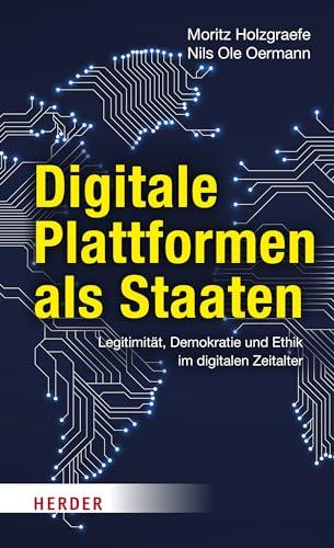 Digitale Plattformen als Staaten: Legitimität, Demokratie und Ethik im digitalen Zeitalter