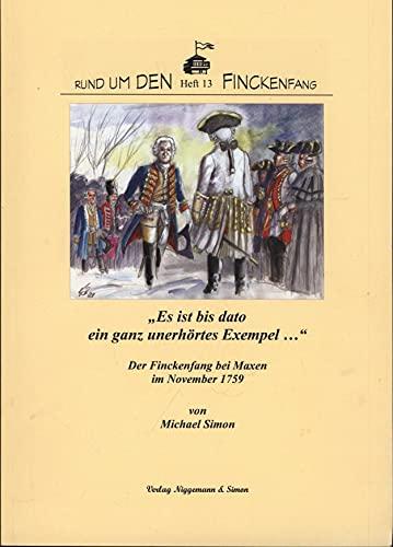 "Es ist bis dato ein ganz unerhörtes Exempel...": Der Finckenfang bei Maxen im November 1759 (Rund um den Finckenfang)