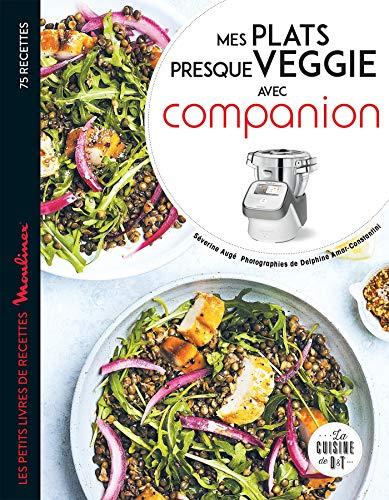 Mes plats presque veggie avec Companion : 75 recettes