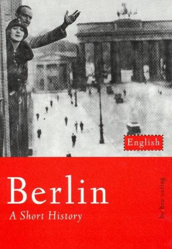 Berlin: A Short History