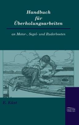 Handbuch für Überholungsarbeiten an Motor-, Segel- und Ruderbooten