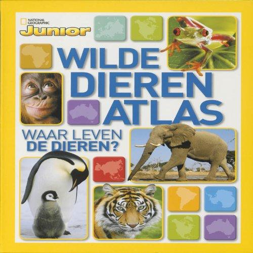 Wilde dieren atlas: waar leven de dieren? (National Geographic junior)