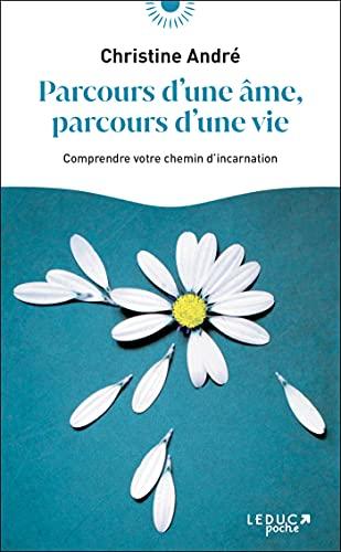 Parcours d'une âme parcours d'une vie: Comprendre votre chemin d'incarnation