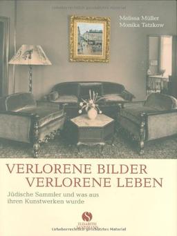 Verlorene Bilder, verlorene Leben - Jüdische Sammler und was aus ihren Kunstwerken wurde