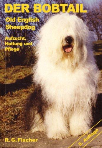 Der Bobtail: Old English Sheepdog: Aufzucht, Haltung und Pflege