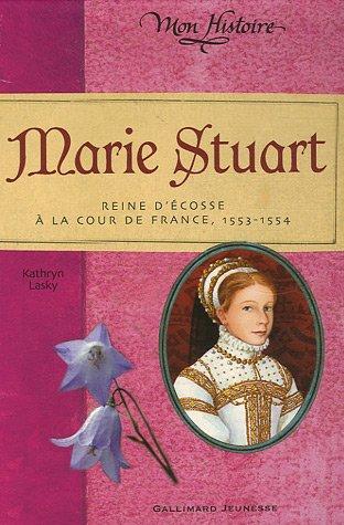 Marie Stuart : reine d'Ecosse à la cour de France, 1553-1554