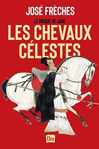 Le disque de jade. Vol. 1. Les chevaux célestes