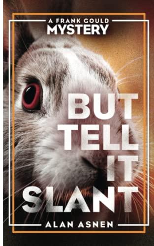 BUT TELL IT SLANT: A FRANK GOULD MYSTERY (THE FRANK GOULD MYSTERIES, Band 1)