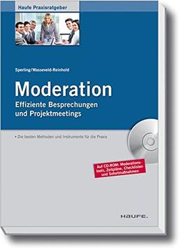 Moderation: Zusammenarbeit in Besprechungen und Projektmeetings fördern (Haufe Praxisratgeber)