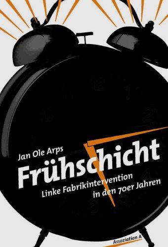 Frühschicht: Linke Fabrikintervention in den 70er Jahren