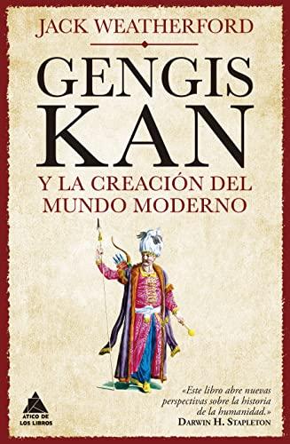 Gengis Kan y la creación del mundo moderno (Ático Historia, Band 50)