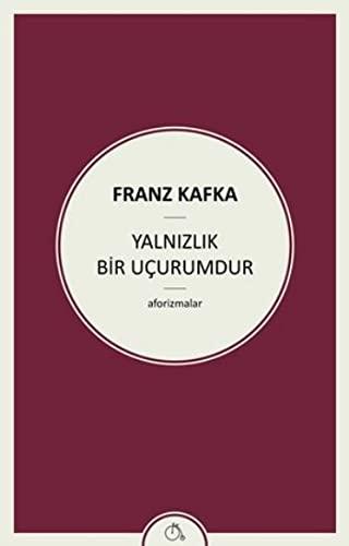 Yalnizlik Bir Ucurumdur: Aforizmalar