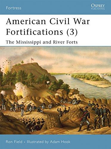 American Civil War Fortifications (3): The Mississippi and River Forts (Fortress, Band 68)