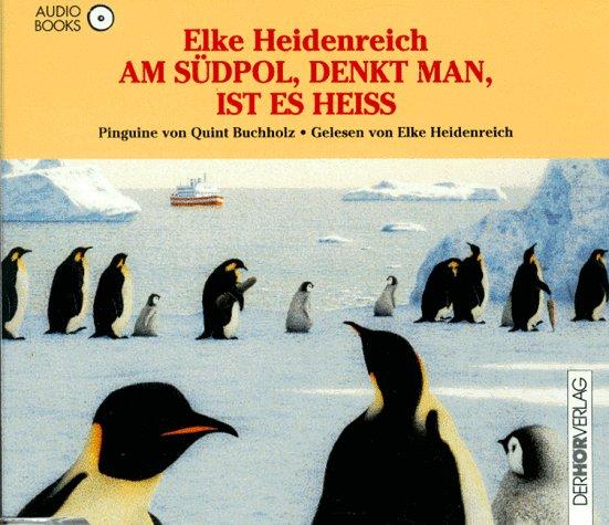 Am Südpol, denkt man, ist es heiß, 1 Audio-CD in Pinguin-Form