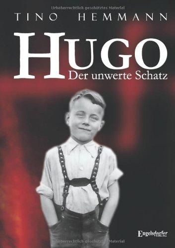 Hugo. Der unwerte Schatz: Erzählung einer Kindheit