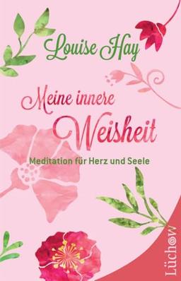 Meine innere Weisheit: Meditation für Herz und Seele