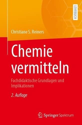 Chemie vermitteln: Fachdidaktische Grundlagen und Implikationen