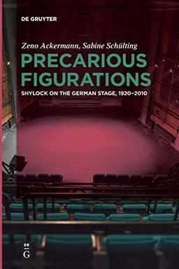 Precarious Figurations: Shylock on the German Stage, 1920–2010