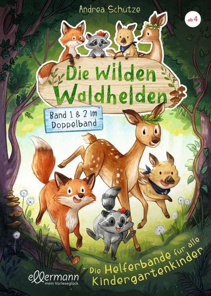 Die wilden Waldhelden. Die Helferbande für alle Kindergartenkinder: Band 1 & 2 im Doppelband