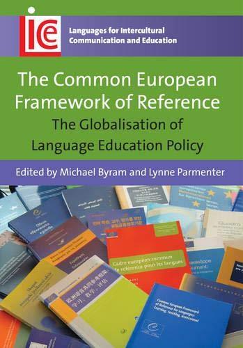 The Common European Framework of Reference: The Globalisation of Language Education Policy (Languages for Intercultural Communication and Education)