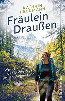 Fräulein Draußen: Wie ich unterwegs das Große in den kleinen Dingen fand