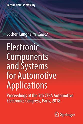 Electronic Components and Systems for Automotive Applications: Proceedings of the 5th CESA Automotive Electronics Congress, Paris, 2018 (Lecture Notes in Mobility)