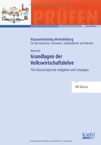 Grundlagen der Volkswirtschaftslehre: 100 Klausurtypische Aufgaben und Lösungen