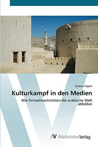 Kulturkampf in den Medien: Wie Fernsehnachrichten die arabische Welt abbilden