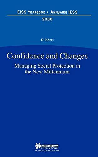 Confidence and Changes Managing Social Protection in the New Millennium: Managing Social Protcetion in the New Millennium (Eiss/Kluwer Law International Series, Number 5)