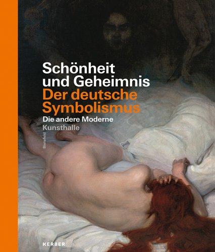 Schönheit und Geheimnis: Der deutsche Symbolismus - Die andere Moderne