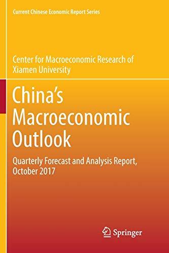 China‘s Macroeconomic Outlook: Quarterly Forecast and Analysis Report, October 2017 (Current Chinese Economic Report Series)