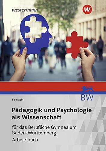 Pädagogik und Psychologie als Wissenschaft für das Berufliche Gymnasium in Baden-Württemberg: Arbeitsbuch