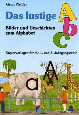 Das lustige ABC: Bilder und Geschichten zum Alphabet. Kopiervorlagen für die 1. und 2. Jahrgangsstufe