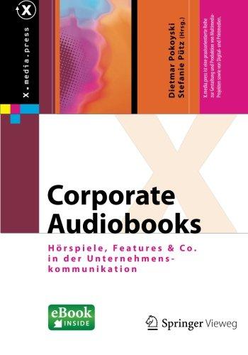 Corporate Audiobooks: Hörspiele, Features & Co.  in der Unternehmenskommunikation (X.media.press) (German Edition)